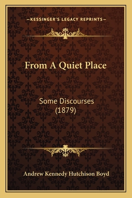 From A Quiet Place: Some Discourses (1879) 1166612902 Book Cover