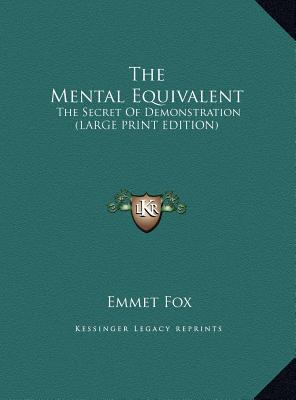 The Mental Equivalent: The Secret Of Demonstrat... [Large Print] 1169889565 Book Cover