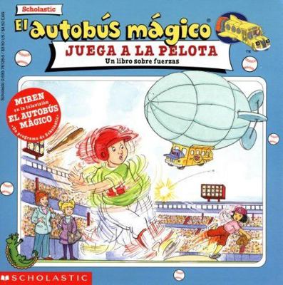 El Autobus Magico Juega a la Pelota: Un Libro S... [Spanish] 0590761285 Book Cover