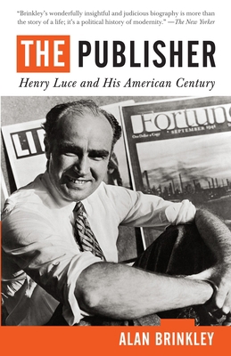 The Publisher: Henry Luce and His American Century 0679741542 Book Cover