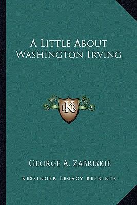 A Little About Washington Irving 1163196975 Book Cover