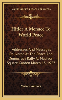 Hitler A Menace To World Peace: Addresses And M... 1164472925 Book Cover