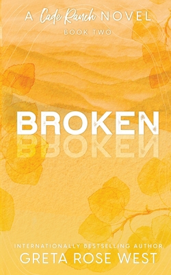 Broken - a Cade Ranch Special Edition (Book Two) 1955633177 Book Cover