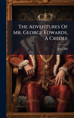 The Adventures Of Mr. George Edwards, A Creole 1024302334 Book Cover