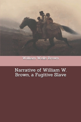 Narrative of William W. Brown, a Fugitive Slave 170404961X Book Cover