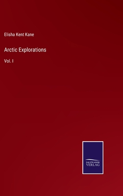 Arctic Explorations: Vol. I 3375154399 Book Cover