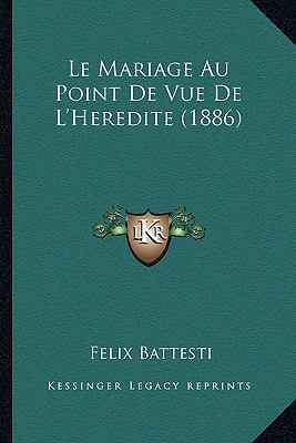 Le Mariage Au Point De Vue De L'Heredite (1886) [French] 1167407911 Book Cover