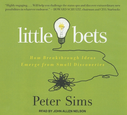 Little Bets: How Breakthrough Ideas Emerge from... 1452603936 Book Cover