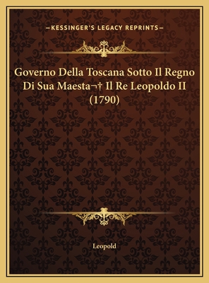 Governo Della Toscana Sotto Il Regno Di Sua Mae... [Italian] 1169737617 Book Cover