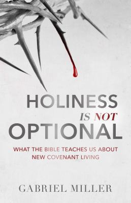 Holiness Is Not Optional: What the Bible Teache... 0998760846 Book Cover