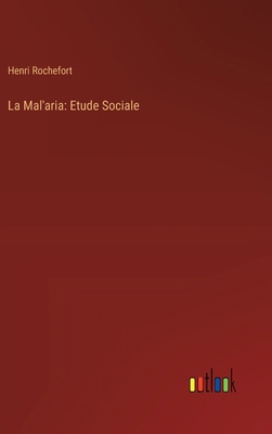 La Mal'aria: Etude Sociale [French] 3368927558 Book Cover