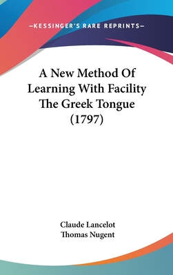 A New Method Of Learning With Facility The Gree... 1437010253 Book Cover