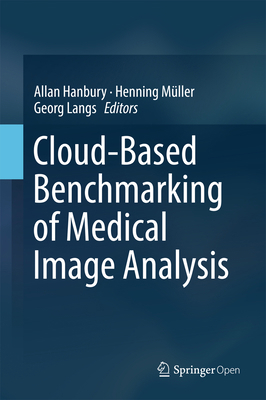 Cloud-Based Benchmarking of Medical Image Analysis            Book Cover