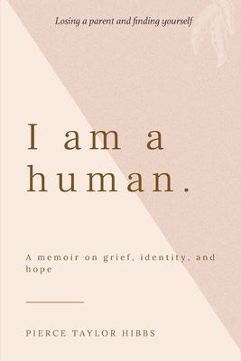 I Am a Human: A Memoir on Grief, Identity, and ... 1736341189 Book Cover