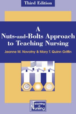 A Nuts-And-Bolts Approach to Teaching Nursing 0826166024 Book Cover