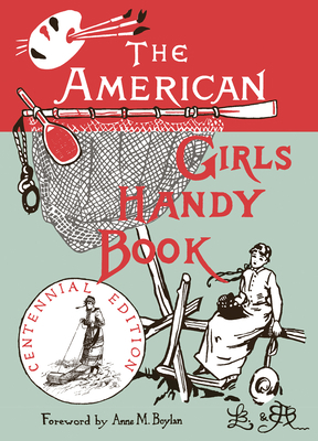 The American Girl's Handy Book: How to Amuse Yo... 0879236663 Book Cover