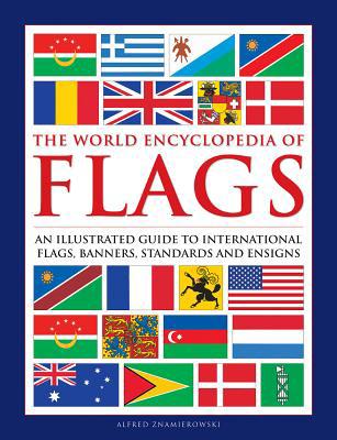 The World Encyclopedia of Flags: An Illustrated... 0754834808 Book Cover