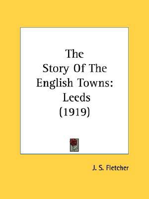 The Story Of The English Towns: Leeds (1919) 0548769540 Book Cover