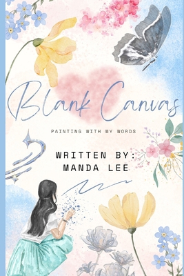 Blank Canvas: Painting With My Words B0DYBFCRDD Book Cover