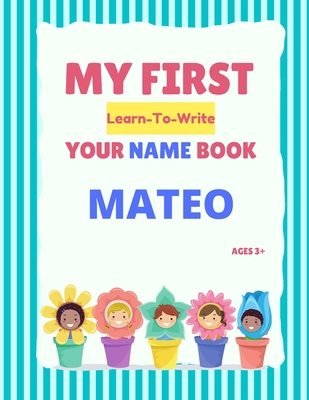 My First Learn-To-Write Your Name Book: Mateo B093RZGKTV Book Cover