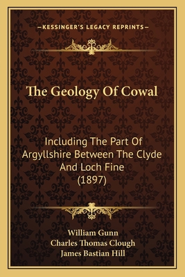 The Geology Of Cowal: Including The Part Of Arg... 1167228057 Book Cover