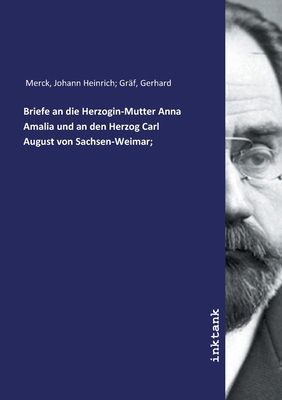 Briefe an die Herzogin-Mutter Anna Amalia und a... [German] 3747773141 Book Cover