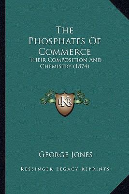 The Phosphates Of Commerce: Their Composition A... 1165586444 Book Cover