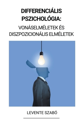 Differenciális Pszichológia: Vonáselméletek és ... [Hungarian] B0BRCPLT23 Book Cover