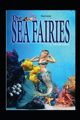 The Sea Fairies Illustrated B08PJN7295 Book Cover