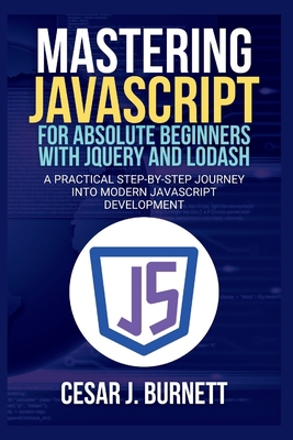 Mastering JavaScript for Absolute Beginners wit... B0FYNC6RVV Book Cover