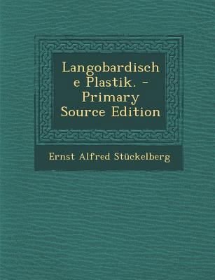 Langobardische Plastik. - Primary Source Edition [German] 1295482487 Book Cover