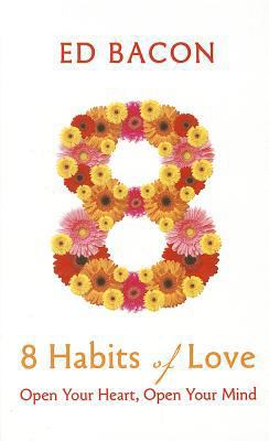 8 Habits of Love: Open Your Heart, Open Your Mind [Large Print] 1410454967 Book Cover