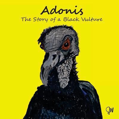 Adonis The Story Of A Black Vulture 1540839478 Book Cover