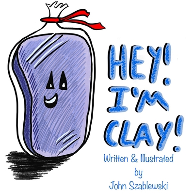Hey! I'm Clay! B08GVD7BMP Book Cover