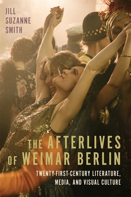 The Afterlives of Weimar Berlin: Twenty-First-C... 1640141235 Book Cover