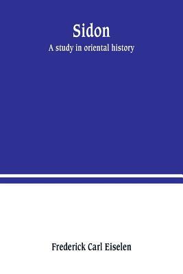 Sidon: a study in oriental history 9389247519 Book Cover