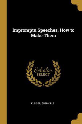 Impromptu Speeches, How to Make Them 0526822449 Book Cover