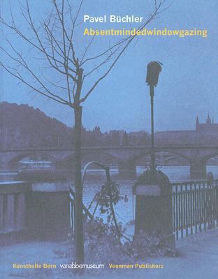 Pavel Büchler: Absentminded Windowgazing [German] 9086900763 Book Cover
