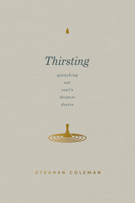 Thirsting: Quenching Our Soul's Deepest Desire 0830785205 Book Cover