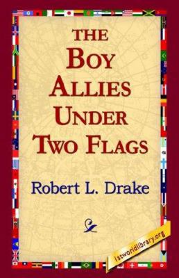 The Boy Allies Under Two Flags 1421804832 Book Cover