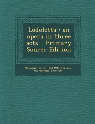 Lodoletta: An Opera in Three Acts [Italian] 1294042335 Book Cover