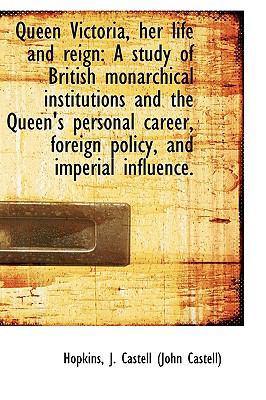 Queen Victoria, Her Life and Reign: A Study of ... 1113458801 Book Cover