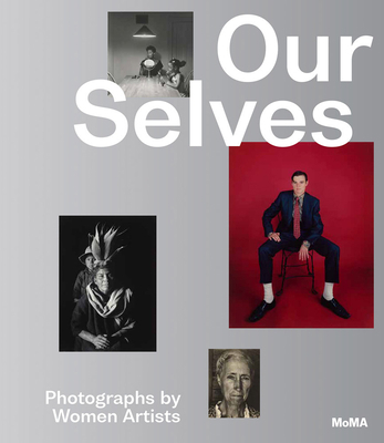 Our Selves: Photographs by Women Artists 163345133X Book Cover