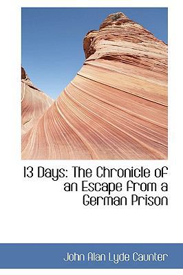 13 Days: The Chronicle of an Escape from a Germ... 1103069268 Book Cover
