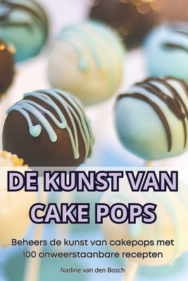 de Kunst Van Cake Pops [Dutch] 1836239874 Book Cover