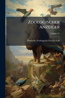 Zoologischer Anzeiger; Volume 21 1279696273 Book Cover