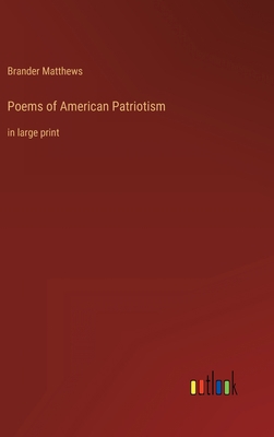 Poems of American Patriotism: in large print 336835129X Book Cover