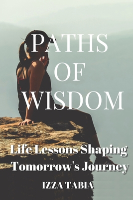 Paths of Wisdom: Life Lessons Shaping Tomorrow'...            Book Cover