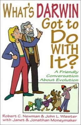 What's Darwin Got to Do With It: A Friendly Con... 0830822496 Book Cover