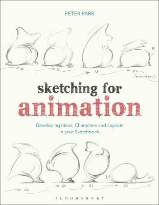 Sketching for Animation: Developing Ideas, Char... 1474221440 Book Cover